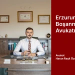 erzurum bosanma avukati