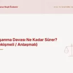 Boşanma Davası Ne Kadar Sürer? (Çekişmeli / Anlaşmalı)