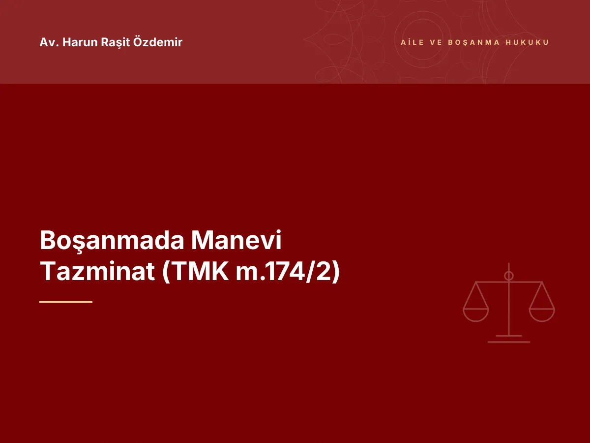 Boşanmada Manevi Tazminat (TMK m.174/2)
