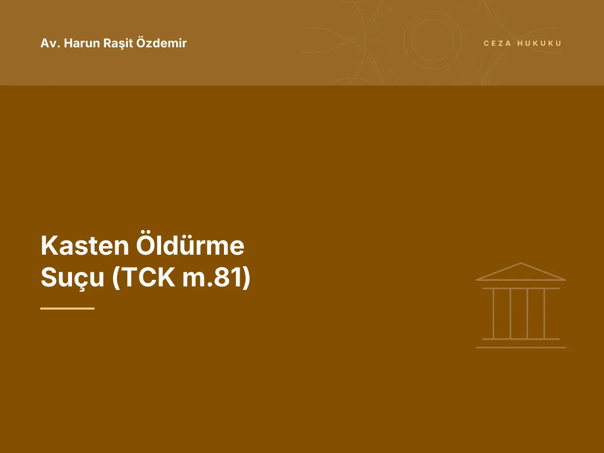 Kasten Öldürme Suçu (TCK m.81)
