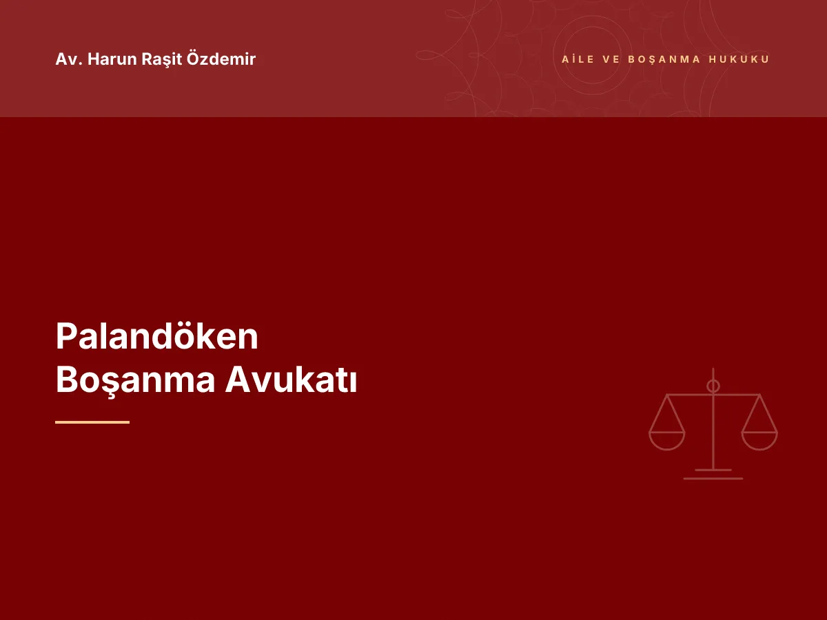 Palandöken Boşanma Avukatı