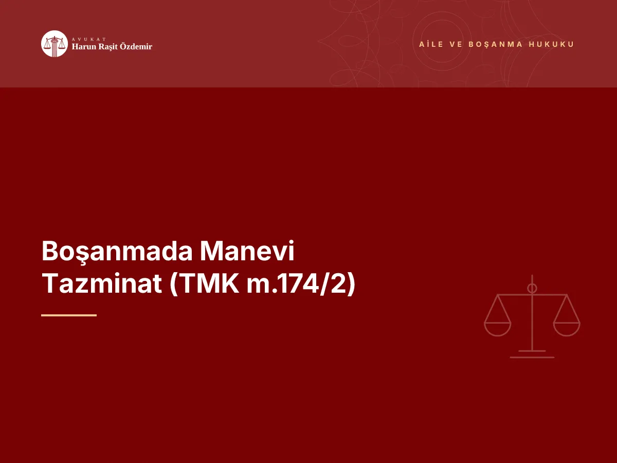 Boşanmada Manevi Tazminat (TMK m.174/2)
