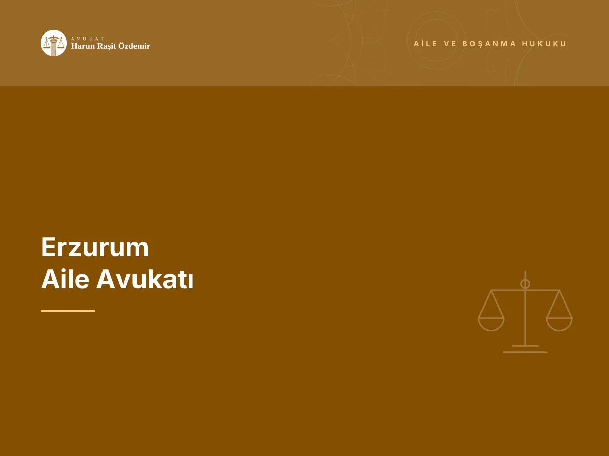 Erzurum Aile Avukatı