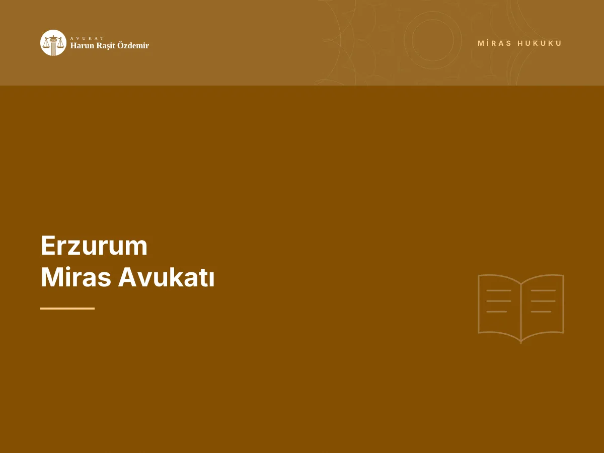 Erzurum Miras Avukatı