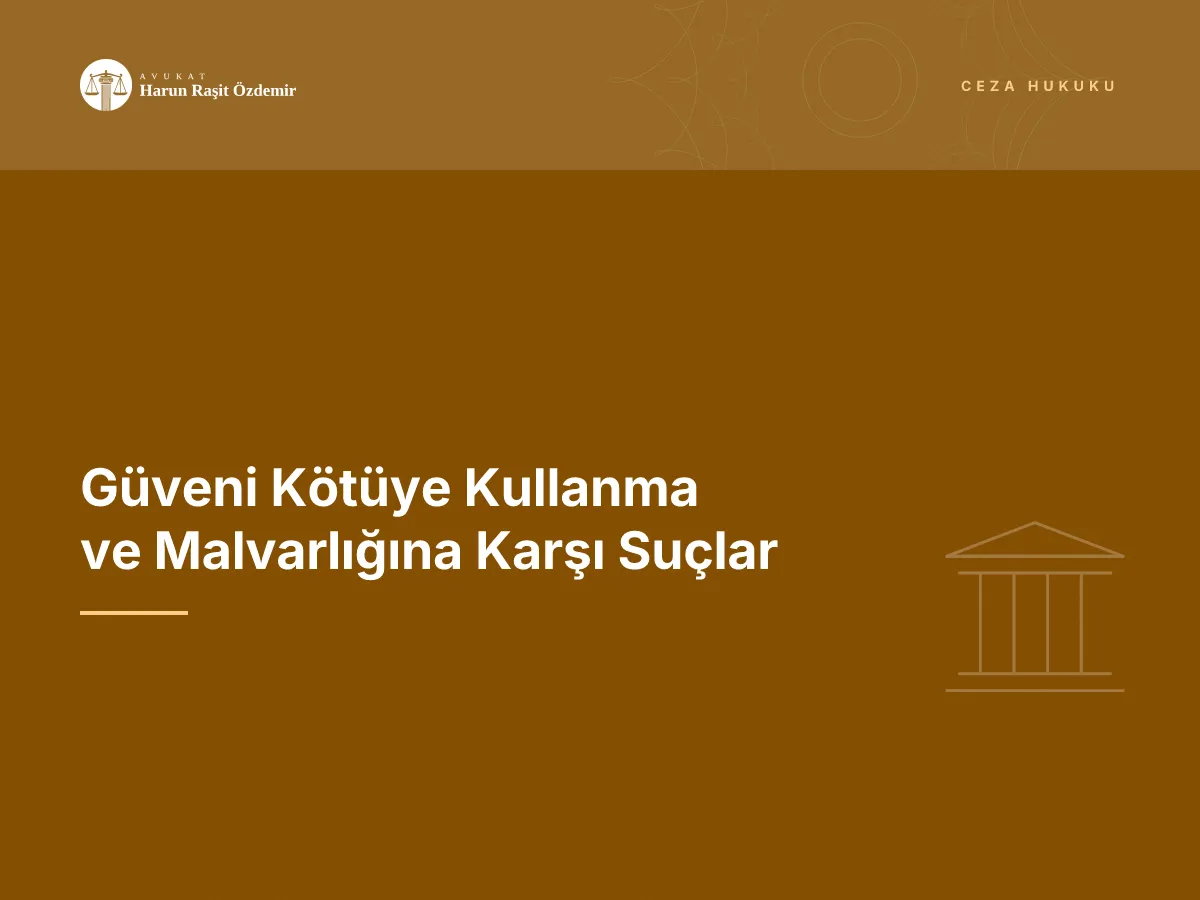 Güveni Kötüye Kullanma ve Malvarlığına Karşı Suçlar