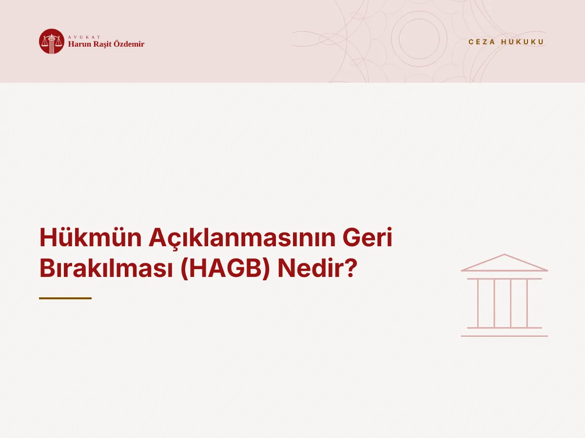 Hükmün Açıklanmasının Geri Bırakılması (HAGB) Nedir?