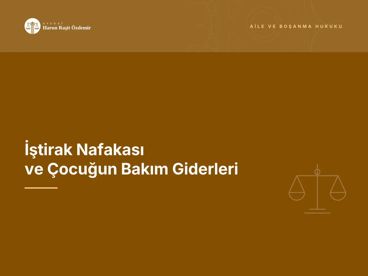 İştirak Nafakası ve Çocuğun Bakım Giderleri