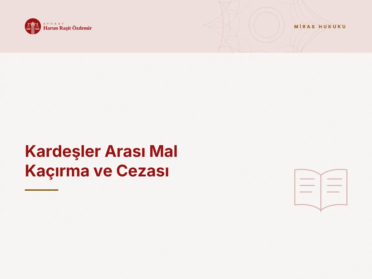 Kardeşler Arası Mal Kaçırma ve Cezası