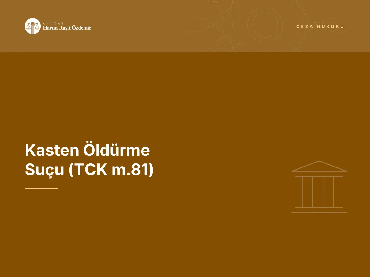Kasten Öldürme Suçu (TCK m.81)