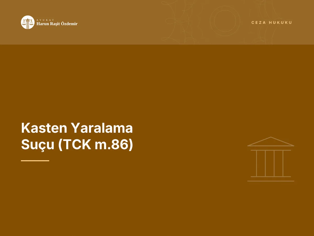 Kasten Yaralama Suçu (TCK m.86)