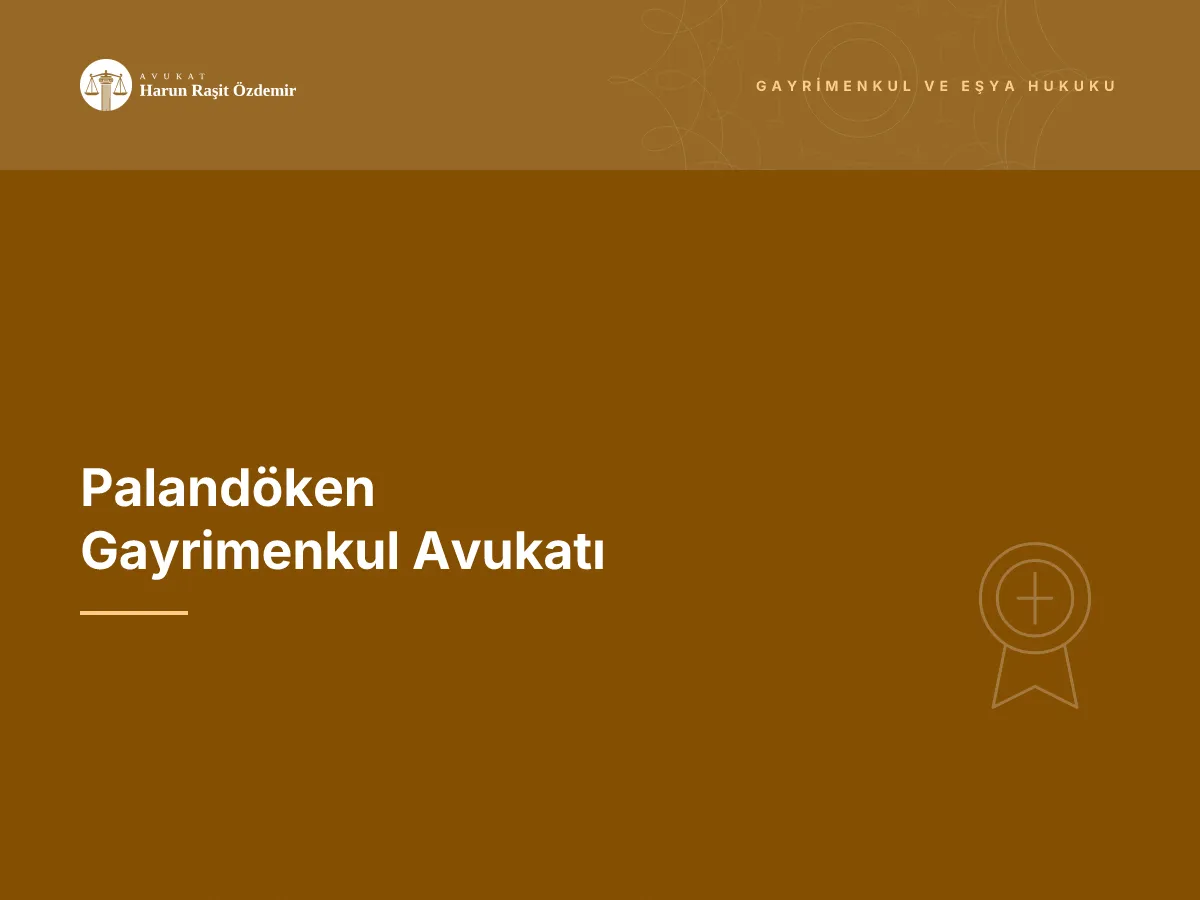 Palandöken Gayrimenkul Avukatı